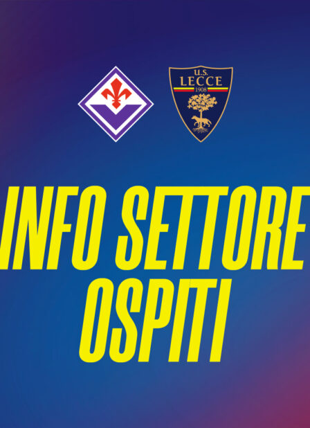 Fiorentina – Lecce: info Settore Ospiti